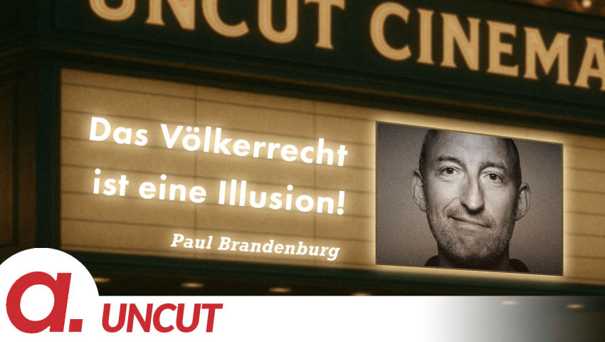 Uncut #52: Heute mit Paul Brandenburg | Das Vökerrecht ist eine Illusion! thumbnail