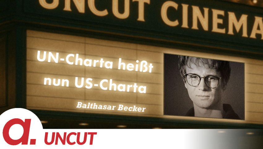 Uncut #55: Heute mit Balthasar Becker | UN-Charta heißt nun US-Charta thumbnail