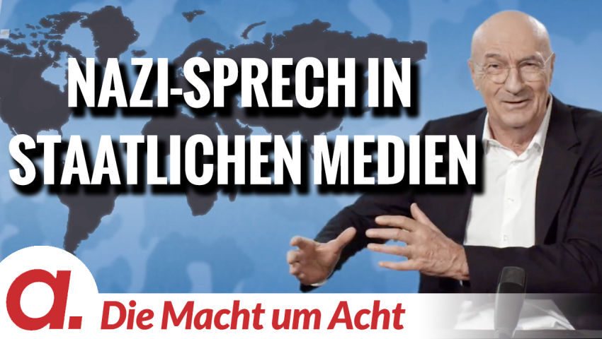 Die Macht um Acht (116) „Nazi-Sprech in staatlichen Medien“