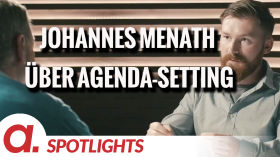Spotlight: Johannes Menath über Meinungslenkung durch Agenda-Setting by apolut