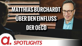 Spotlight: Matthias Burchardt über den Einfluss der OECD by apolut