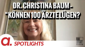 Interview mit Dr. Christina Baum – “Können 100 Ärzte lügen? by apolut