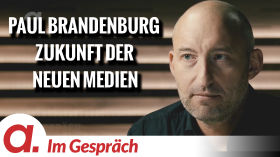 Im Gespräch: Paul Brandenburg (Die Zukunft der Neuen Medien) by apolut