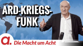 Die Macht um Acht (121) “ARD-Kriegs-Funk” by apolut