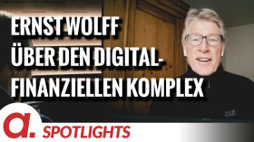 Spotlight: Ernst Wolff über die Macht des digital-finanziellen Komplexes by apolut