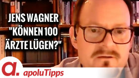 Interview mit Dr. med. Jens Wagner – “Können 100 Ärzte lügen?” by apolut