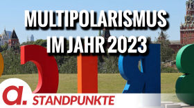 Multipolarismus im Jahr 2023 | Von Jochen Mitschka by apolut