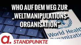Die WHO auf dem Weg zur „Weltmanipulations-Organisation“ | Von Uwe G. Kranz by apolut