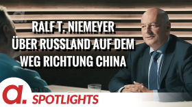 Spotlight: Ralf T. Niemeyer über Russland auf dem Weg Richtung China by apolut
