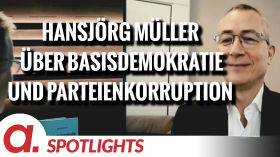 Spotlight: Hansjörg Müller über Parteienkorruption und Basisdemokratie by apolut