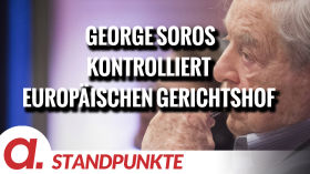 George Soros kontrolliert den Europäischen Gerichtshof für Menschenrechte | Von Thomas Röper by apolut