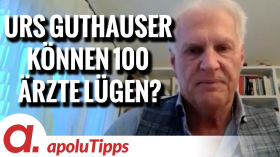 Interview mit Dr. Urs Guthauser – "Können 100 Ärzte lügen?" by apolut