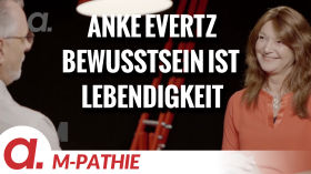 M-PATHIE – Zu Gast heute: Anke Evertz “Bewusstsein ist Lebendigkeit” by apolut
