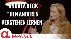 M-PATHIE – Zu Gast heute: Andrea Beck “Den anderen verstehen lernen” by apolut