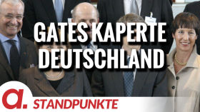 Gates kaperte Deutschland | Von Rüdiger Lenz by apolut