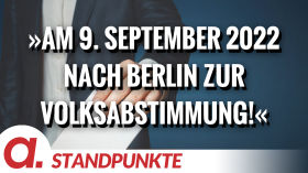 »Am 9. September 2022 nach Berlin zur Volksabstimmung!« | Von Anselm Lenz by apolut